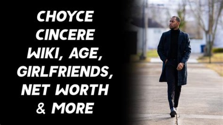 
Choyce Cincere Height, Weight, Net Worth, Age, Birthday, Wikipedia, Who, Nationality, Biography 